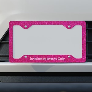 Dolly Parton License Plate Frame, In this car we listen to Dolly Metal License Plate Frame