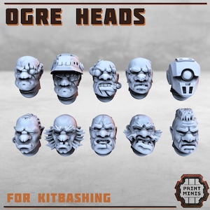 May include: A collection of ten light gray miniature ogre heads for kitbashing, featuring various expressions, headgear, and cybernetic implants. The image includes the text OGRE HEADS and FOR KITBASHING, along with a Print Minis logo in the corner.