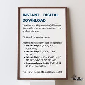 May include: A framed image with the text "INSTANT DIGITAL DOWNLOAD" and information about the different sizes and ratios of digital prints available for purchase. The text also mentions that the prints are high resolution and easy to print from home or a local print shop. The image also includes the text "magellan" in the bottom right corner.