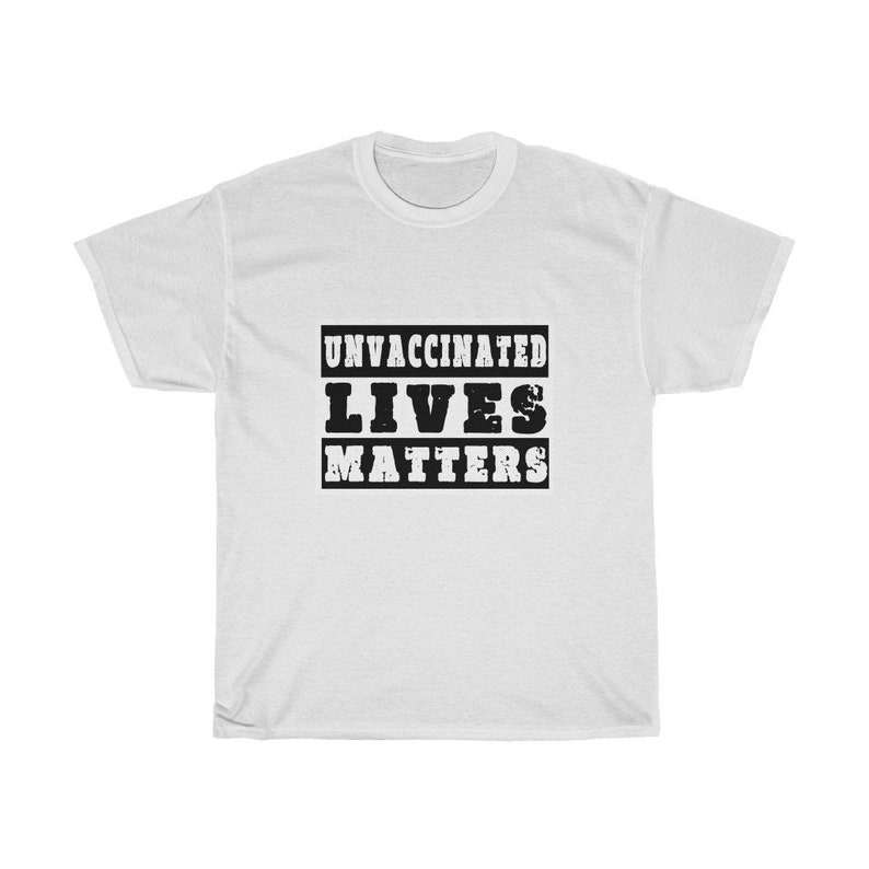 Unisex T-Shirt Unvaccinated lives matters several sizes and | Etsy