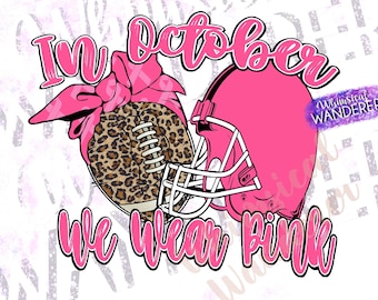 In October We Wear Pink Shirt Design |  Pink Out Design | Football Sublimation | Pink Football Design | Cancer Awareness Shirt Design