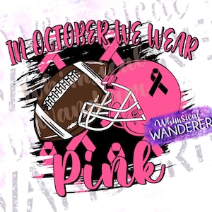 In October We Wear Pink Shirt Design |  Pink Out Design | Football Sublimation | Pink Football Design | Cancer Awareness Shirt Design