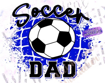 High School Soccer Dad Design | Blue Soccer Sublimation Design | | Dad Soccer PNG |  Blue Soccer Design | Soccer Shirt Design | Soccer Blue