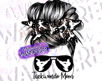 Taekwondo Mom Sublimation / Taekwondo Design / Taekwondo Sublimation / Taekwondo PNG / Taekwondo Shirt Design / Messy Bun Taekwondo Mom PNG