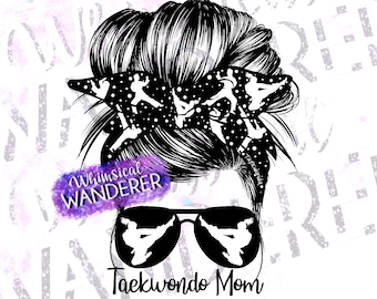 Taekwondo Mom Sublimation / Taekwondo Design / Taekwondo Sublimation / Taekwondo PNG / Taekwondo Shirt Design / Messy Bun Taekwondo Mom PNG