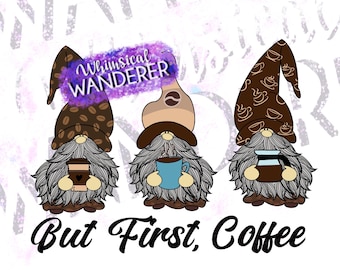 Coffee Gnome Sublimation | But First Coffee Design | Gnome Coffee Shirt Design | Gnome PNG | Coffee Sublimation | Gnome Shirt Design
