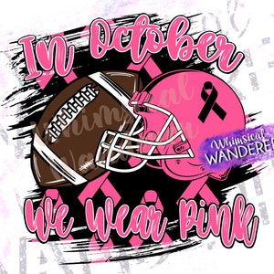 In October We Wear Pink Shirt Design |  Pink Out Design | Football Sublimation | Pink Football Design | Cancer Awareness Shirt Design
