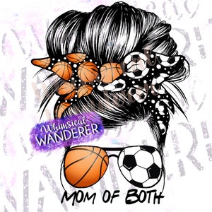 Messy Bun Basketball Soccer Mom of Both Sublimation | Mom of Both Basketball Soccer Design | Basketball Sublimation Soccer Sublimation