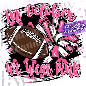 In October We Wear Pink Shirt Design |  Pink Out Design | Cheer Football Sublimation | Pink Football Design | Cancer Awareness Shirt Design