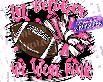 In October We Wear Pink Shirt Design |  Pink Out Design | Cheer Football Sublimation | Pink Football Design | Cancer Awareness Shirt Design