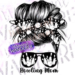 Bowling Mom Sublimation | Bowling Design | Bowling Sublimation | Messy Bun Bowling PNG | Bowling Shirt Design