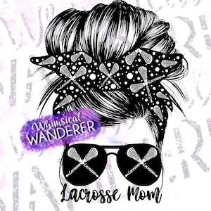 Lacrosse Mom Messy Bun | Lacrosse Sublimation | Lacrosse Shirt Design | Lacrosse Mom Sublimation | Lacrosse PNG | Messy Bun Lacrosse Black