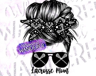 Lacrosse Mom Messy Bun | Lacrosse Sublimation | Lacrosse Shirt Design | Lacrosse Mom Sublimation | Lacrosse PNG | Messy Bun Lacrosse Black