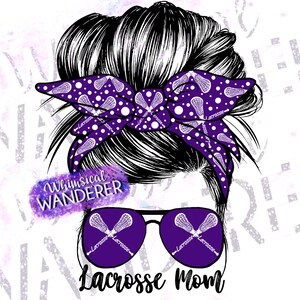 Lacrosse Mom Messy Bun | Lacrosse Sublimation | Lacrosse Shirt | Lacrosse Mom Sublimation | Purple Lacrosse PNG | Messy Bun Lacrosse Purple