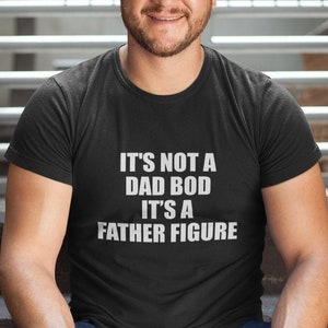 It&#39;s Not a Dad Bod T-shirt Christmas Present Funny Dad or Grandad Pops Papa Granda Birthday Gift Grandpa Daddy Father&#39;s Day Gift Tee Top