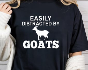 Easily Distracted by Goats T-shirt Farm Animal Lover Goat Mom or Farmer Dad Gift
