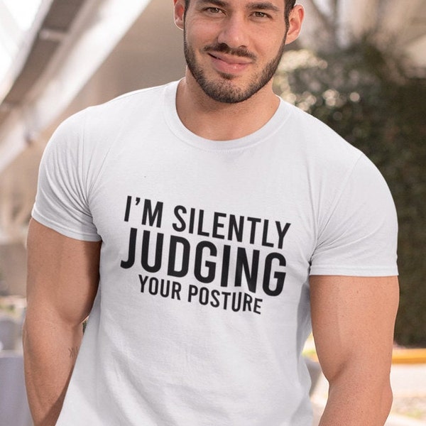 Funny T-shirt, I'm Silently Judging Your Posture T Shirt, Shirt With Sayings, Sarcastic Tshirt Gift, Gift For Him, Funny Unisex Tee Top UK