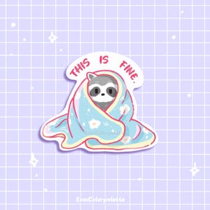 Racoon Sticker - This Is Fine - Kawaii Vinyl Animal Sticker - Emotional Support