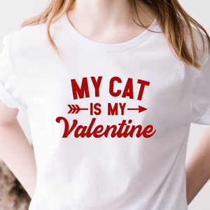 My Cat is My Valentine T-shirt, Valentine&#39;s Day Tshirt, Shirt for Valentine&#39;s Day, Funny Valentine Shirt, Cat Lover Gift, Fur Mom Present