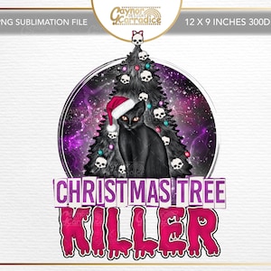 May include: A black cat wearing a Santa hat sits in front of a Christmas tree decorated with skulls and baubles. The tree is set against a purple and black galaxy background. The text "CHRISTMAS TREE KILLER" is written in pink dripping letters.