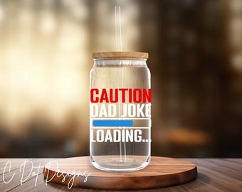 Caution Dad Joke Loading - UV DTF Decal - Glass Can | Tumbler Decal | Coffee Mug Transfer | Journal Sticker | Scrapbooking (D177)