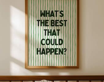 ¿Qué es lo mejor que podría pasar? Impresión con cita inspiradora, arte de pared estético con rayas verdes, decoración digital para habitación con dopamina.