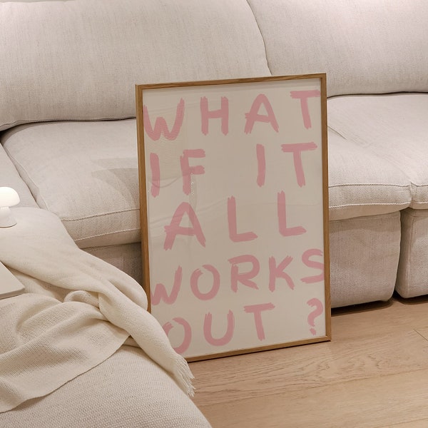 What if it all works out?  quote poster uplifting quote art print pink aesthetic wall art affirmations print typography art trendy digital