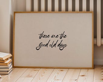 Hand-Drawn Typography Poster: These Are The Good Old Days (Digital Download)