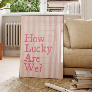 How Lucky Are We Print Pink Trendy Wall Art Pink Stripes Preppy Poster Girls Dorm Room Decor Lucky You Poster Aesthetic Apartment Printable