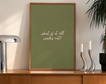 What if it all works out Olive Green Typography Print - Trendy Wall Art, Aesthetic Home Poster, Hallway Print, Digital Download