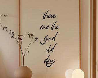 Hand-Drawn Typography Poster: These Are The Good Old Days,Inspirational Quote Wall Art, Minimalist Home Decor (Digital Download, Vertical)