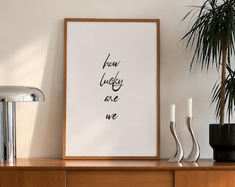 Hand-Drawn Typography Poster: How Lucky Are We (Digital Download)