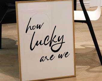 Hand-Drawn Typography Poster: How Lucky Are We (Digital Download)