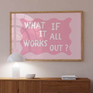 What if it all works out?  quote poster uplifting quote art print pink aesthetic wall art affirmations print typography art trendy digital