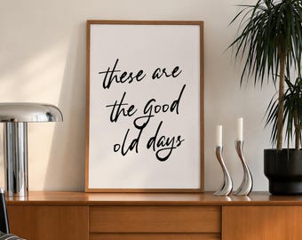 Hand-Drawn Typography Poster: These Are The Good Old Days,Inspirational Quote Wall Art, Minimalist Home Decor (Digital Download, Vertical)