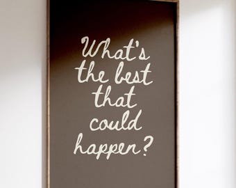 Hand-Drawn Typography Poster: What's the best that could happen ,Inspirational Quote Wall Art, Minimalist Home Decor (Digital Download)