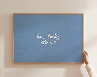 How Lucky Are We Baby Blue Print: Hand-Drawn Typography Poster, Minimalist Home Decor (Digital Download, Horizontal)