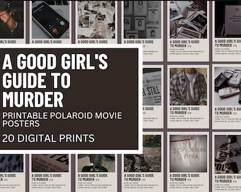 May include: A set of 20 printable polaroid movie posters featuring scenes and text from the movie "A Good Girl's Guide to Murder". The posters are in a dark gray color scheme with white text.