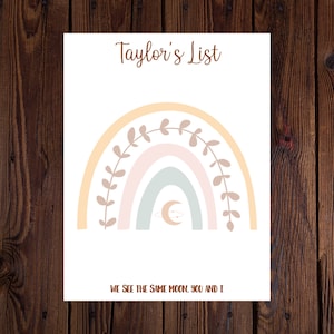 May include: A printable nursery art print featuring a rainbow, moon and stars. The text reads "Taylor's List" and "We see the same moon, you and I."