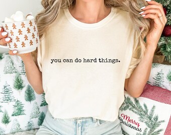 You Can Do Hard Things T-Shirt, Motivational Comfort Colors Tee
