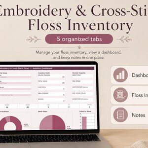 May include: A laptop screen displaying an Embroidery & Cross-Stitch Floss Inventory dashboard with 5 organized tabs. The interface shows data charts, stock status, and brand tracking. Text includes Embroidery & Cross-Stitch Floss Inventory, 5 organized tabs, Dashboard, Floss Inventory, and Notes.