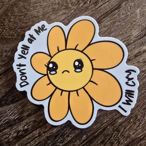 Não grite comigo, eu vou chorar - Adesivo de vinil de flor