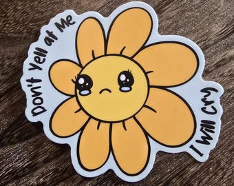 Don't Yell at Me, I Will Cry- Flower Vinyl Sticker