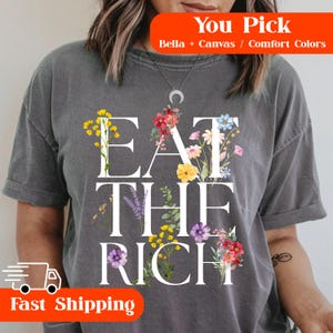 Eat The Rich Shirt, Wildblumen Stolz Shirt, FDT Shirt Subtil, Komfort Farben, Anti Elon Musk Trump Shirt, Anti Trump Shirt