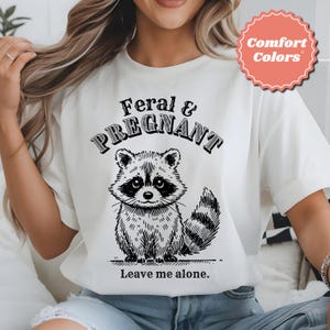 Feral And Pregnant Ironic Racoon Shirt - Vintage Trash Panda Shirt - Retro Unhinged Shirts - Funny Racoon Shirt - Animal Pun Shirt