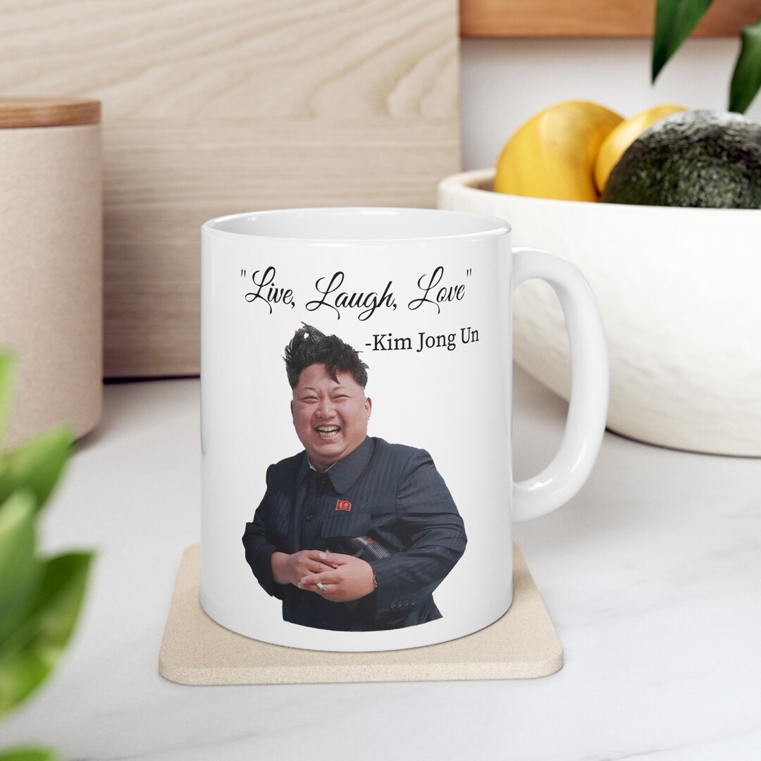 Kim Jong Un Live Laugh Love Mugfunny Mugsassy Muggag Etsy