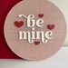 Valentines Day Signs Be Mine Sign Hello Valentine Sign - Etsy