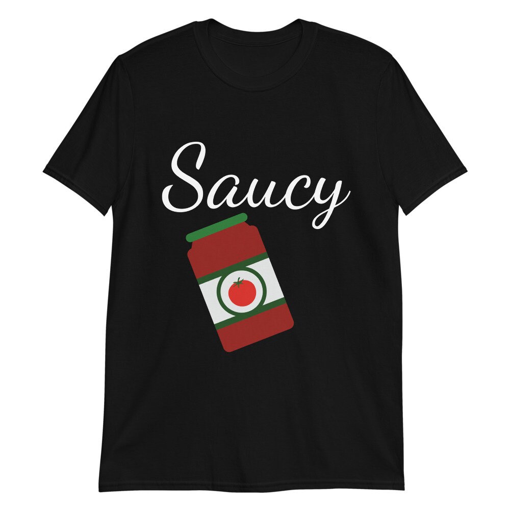 Saucy / Funny Tomato Sauce Pun / Adult Shortsleeve Unisex Etsy