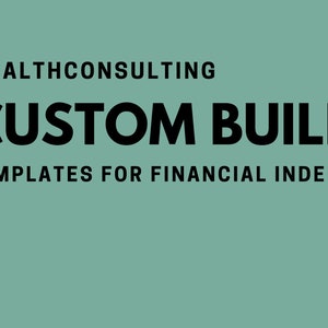 May include: A teal green background with black text that reads "WEALTHCONSULTING CUSTOM BUILD TEMPLATES FOR FINANCIAL INDEPENDENCE".