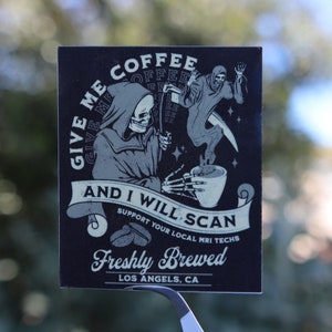 Give me coffee and I will scan sticker, Waterproof, laminated vinyl sticker, mri, ct, xray, nurse,healthcare